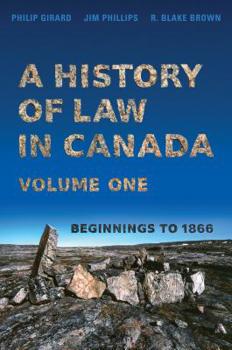 Paperback A History of Law in Canada, Volume One: Beginnings to 1866 Book