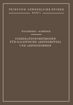 Paperback Fabrikationsmethoden Für Galenische Arzneimittel Und Arzneiformen [German] Book