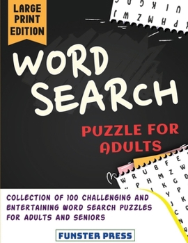 Paperback Word Search Puzzle for Adults: Collection of 100 Challenging and Entertaining Word Search Puzzles for Adults and Seniors - Large Print Edition [Large Print] Book