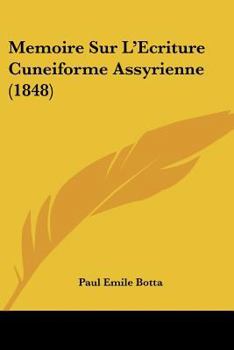 Paperback Memoire Sur L'Ecriture Cuneiforme Assyrienne (1848) [French] Book