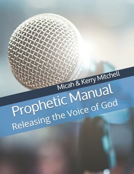 Paperback Prophetic Manual: Releasing the Voice of God Book