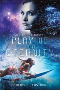 Paperback Playing for Eternity: A Utopian Novel Book