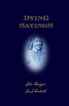 Paperback Dying Sayings: with Prison Meditations, Mr. Bunyan's Last Sermon, and Mr. Bunyan's Martyrdom [Large Print] Book