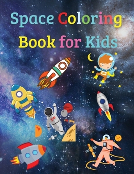 Paperback Space Coloring Book for Kids: Amazing Space Coloring Book for Kids - Gift for Boys & Girls, Ages 2-4 4-6 4-8 6-8 - Coloring Fun and Awesome Facts - Book