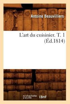 Paperback L'Art Du Cuisinier. T. 1 (Éd.1814) [French] Book