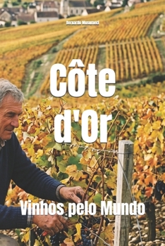 Côte d'Or: Vinhos pelo Mundo (Wines of the World: France)