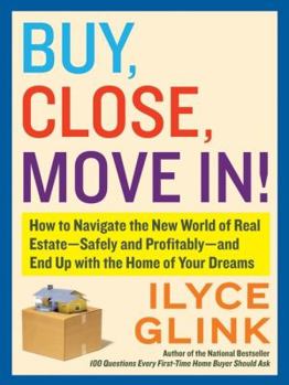 Paperback Buy, Close, Move In!: How to Navigate the New World of Real Estate--Safely and Profitably--And End Up with the Home of Your Dreams Book