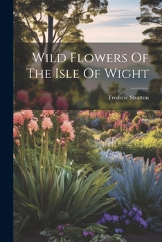 Paperback Wild Flowers Of The Isle Of Wight Book