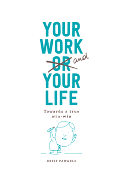 Hardcover Your Work and Your Life: Towards a True Win-Win Book
