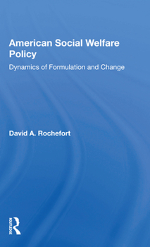 American Social Welfare Policy: Dynamics of Formulation and Change
