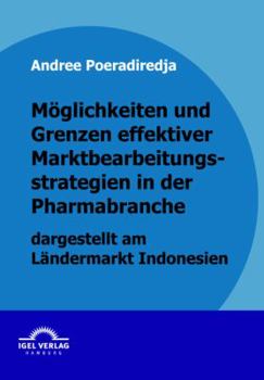 Paperback Möglichkeiten und Grenzen effektiver Marktbearbeitungsstrategien in der Pharmabranche dargestellt am Ländermarkt Indonesien [German] Book