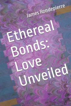 Paperback Ethereal Bonds: Love Unveiled Book