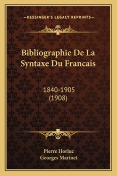 Paperback Bibliographie De La Syntaxe Du Francais: 1840-1905 (1908) [French] Book