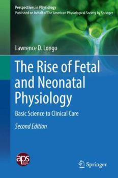 Hardcover The Rise of Fetal and Neonatal Physiology: Basic Science to Clinical Care Book