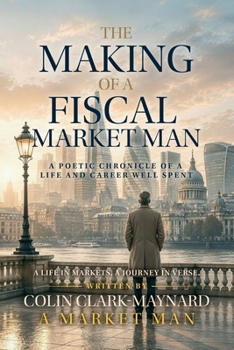 The Making of a Fiscal Market Man: A Poetic Chronicle of a Life and Career Well Spent