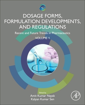 Paperback Dosage Forms, Formulation Developments and Regulations: Recent and Future Trends in Pharmaceutics, Volume 1 Book