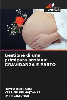 Paperback Gestione di una primipara anziana: Gravidanza E Parto [Italian] Book