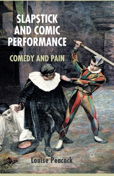 Paperback Slapstick and Comic Performance: Comedy and Pain Book