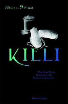 Kieli, Volume 9: The Dead Sleep Eternally in the Wilderness, Part 2 - Book #9 of the Kieli Novels ( )
