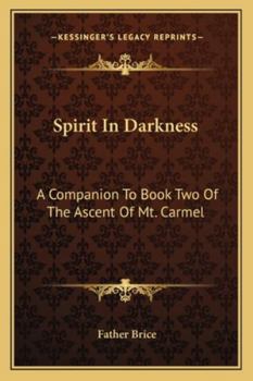 Spirit In Darkness: A Companion To Book Two Of The Ascent Of Mt. Carmel