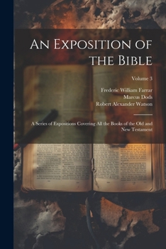 An Exposition of the Bible: A Series of Expositions Covering All the Books of the Old and New Testament; Volume 3