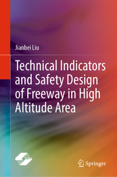 Hardcover Technical Indicators and Safety Design of Freeway in High Altitude Area Book