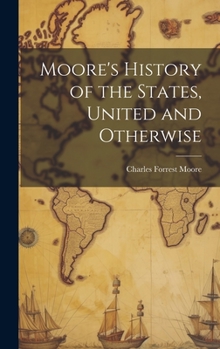Hardcover Moore's History of the States, United and Otherwise Book