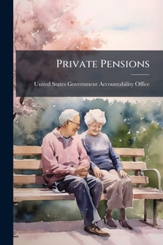 Paperback Private Pensions: Participants Need Information on Risks They Face in Managing Pension Assets at and During Retirement Book