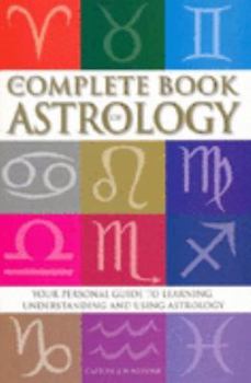 Paperback The Complete Book Of Astrology: Your personal guide to learning, understanding and using Astrology Book
