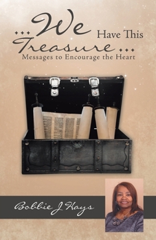 Paperback ... We Have This Treasure ...: Messages to Encourage the Heart Book