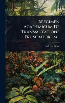 Hardcover Specimen Academicum De Transmutatione Frumentorum... [Latin] Book