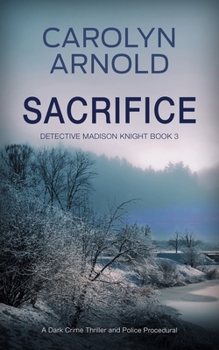 Sacrifice: A gripping heart-stopping crime thriller (Detective Madison Knight)