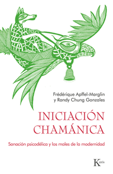 Paperback Iniciación Chamánica: Sanación Psicodélica Y Los Males de la Modernidad [Spanish] Book