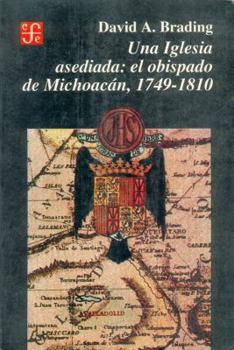 Paperback Una Iglesia Asediada: El Obispado de Michoacan, 1749-1810 Book