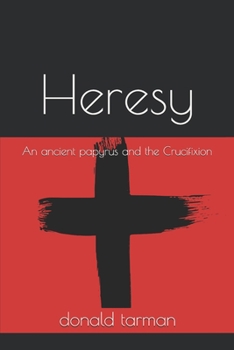 Paperback Heresy: An Ancient Papyrus and the Crucifixion Book