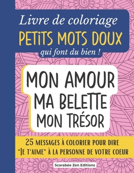 Paperback Livre de coloriage Petits Mots Doux qui font du bien !: 25 messages pour dire Je t'aime à colorier. Cadeau original couple amoureux, anniversaire, mar [French] Book