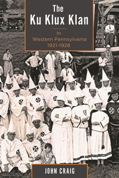 Hardcover Ku Klux Klan in Western Pennsylvania, 1921-1928 Book