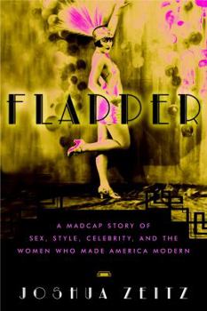 Hardcover Flapper: A Madcap Story of Sex, Style, Celebrity, and the Women Who Made America Modern Book