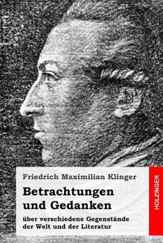 Paperback Betrachtungen und Gedanken: über verschiedene Gegenstände der Welt und der Literatur [German] Book