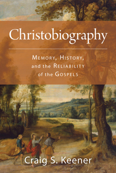 Paperback Christobiography: Memory, History, and the Reliability of the Gospels Book