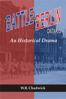 Paperback The Battle for Berlin, Ontario: An Historical Drama Book