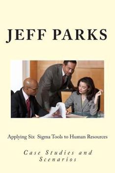 Paperback Applying Six Sigma Tools to Human Resources: Case Studies and Scenarios Book