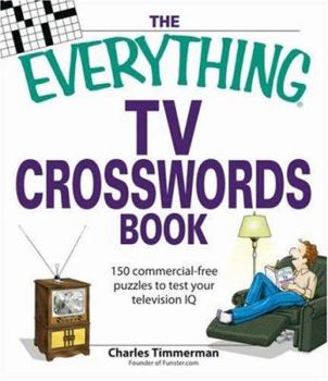 Paperback The Everything TV Crosswords Book: 150 Commercial-Free Puzzles to Test Your Television IQ Book