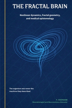 Paperback The Fractal Brain: Nonlinear dynamics, fractal geometry, and medical epistemology Book