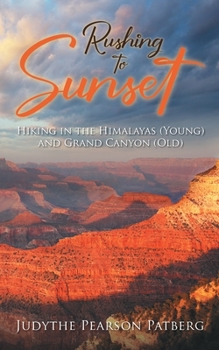 Paperback Rushing to Sunset: Hiking in the Himalayas (Young) and Grand Canyon (Old) Book