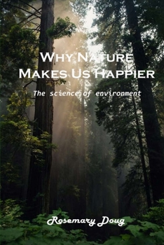 Paperback Why Nature Makes Us Happier: Amazing background Book