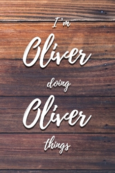 Paperback I'm Oliver Doing Oliver Things: 6x9" Dot Bullet Notebook/Journal Funny Gift Idea Book
