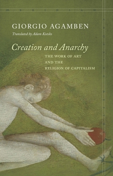 Paperback Creation and Anarchy: The Work of Art and the Religion of Capitalism Book