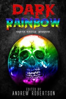 Paperback Dark Rainbow: Anthology of Queer Erotic Horror Book