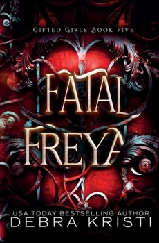 Fatal Freya: A Coming of Age Paranormal/Urban Fantasy with Witches (Gifted Girls Series Book 5) - Book #5 of the Gifted Girls